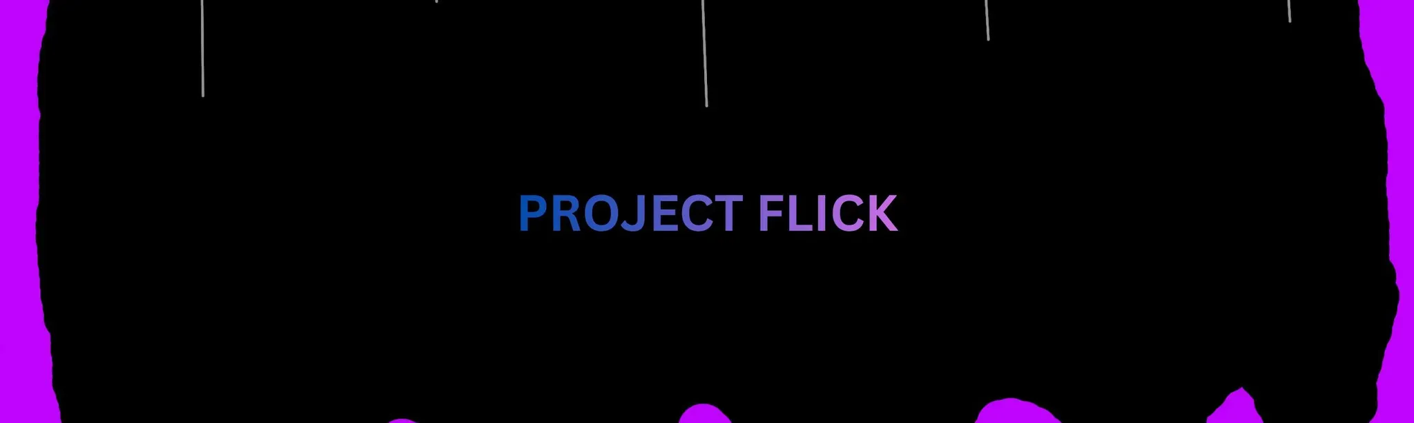 PROJECT FLICK