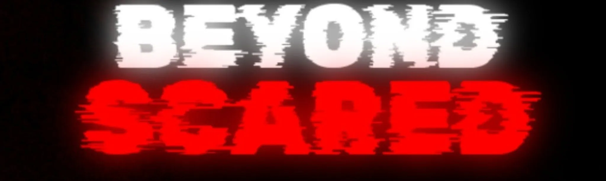Beyond Scared V2