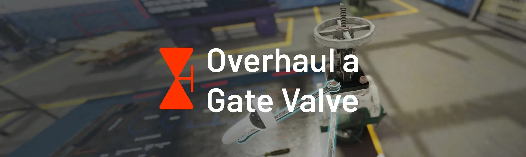Luminous XR Overhaul a Gate Valve