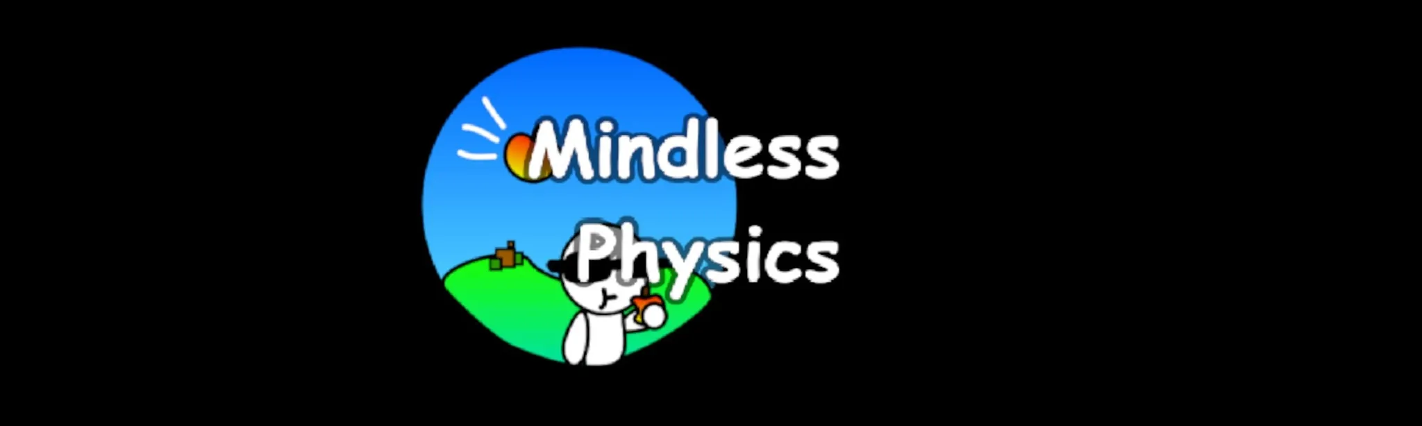 Mindless Physics