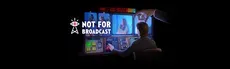 Not For Broadcast hero image