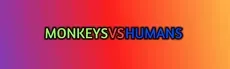 Monkeys VS Humans hero image