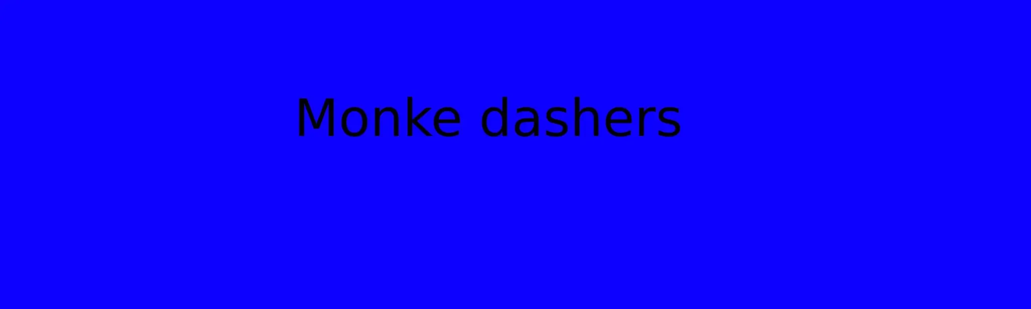 Monke dashers 