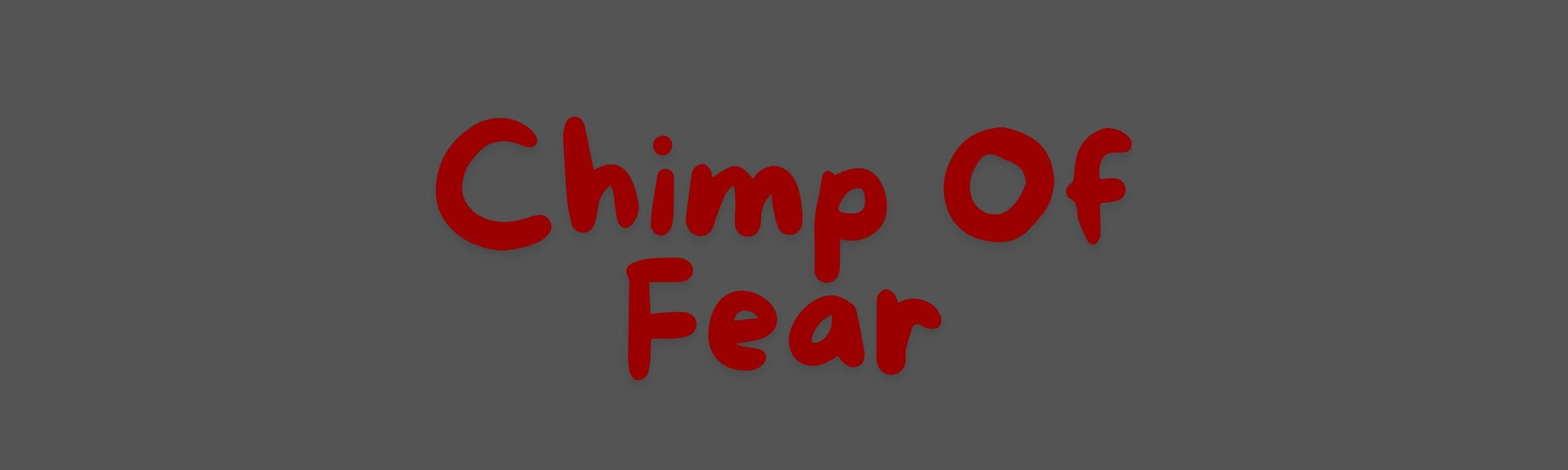 Chimp Of Fear