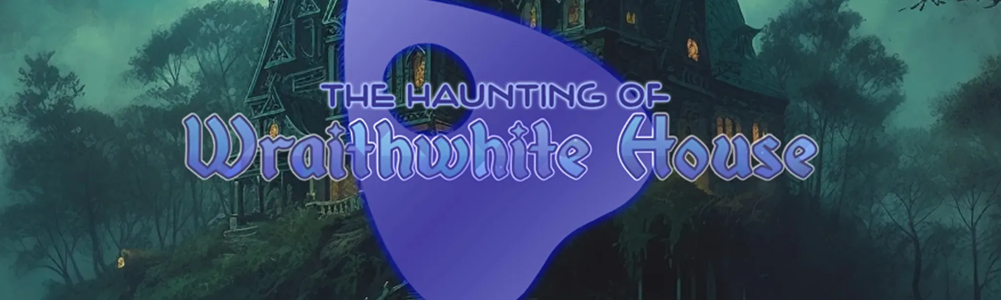 The Haunting of Wraithwhite House