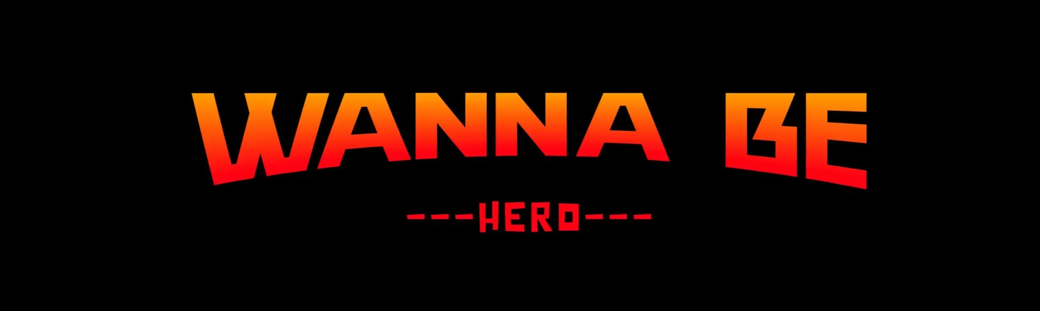 Wanna Be Hero