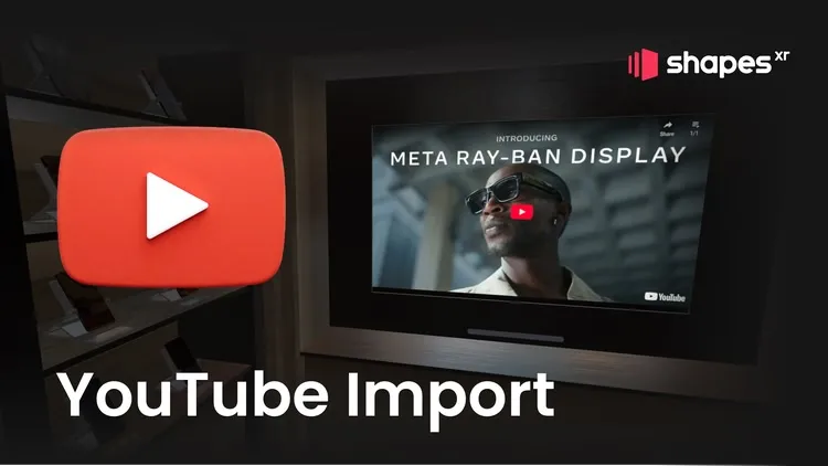 Developer update image for Update — ShapesXR Can Now Import YouTube (and So Much More)