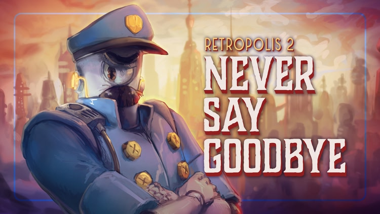 Developer update image for 'Retropolis 2: Never Say Goodbye' Release Date Announcement