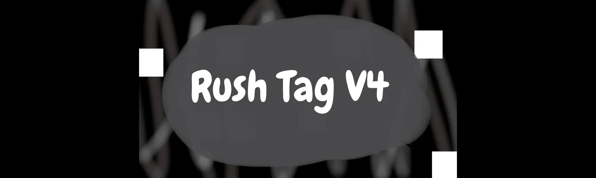 Rush Tag V4