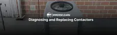 Diagnosing and Replacing Contactors hero image