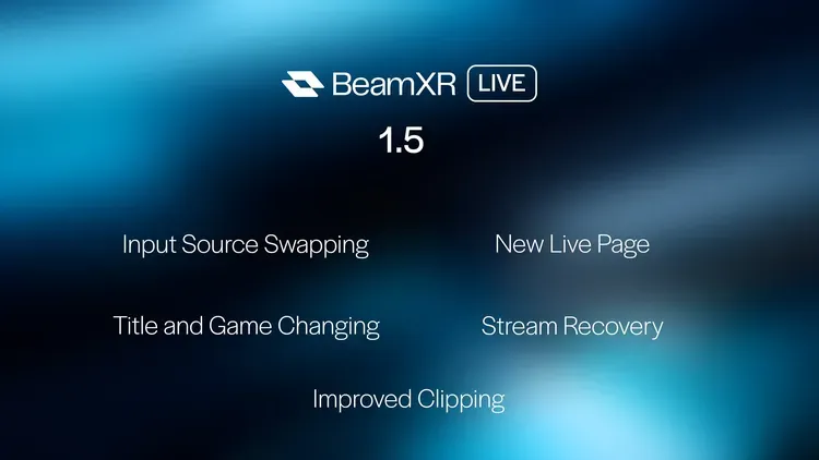 Developer update image for One Year of BeamXR Live! 1.5 Update Out Now!