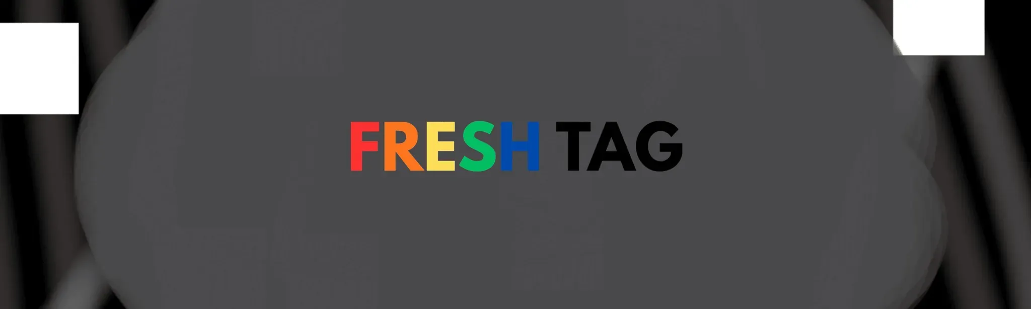 Fresh Tag