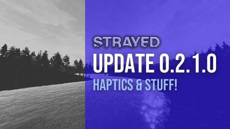 Developer update image for Strayed Update 0.2.1.0 - Haptics & Stuff!