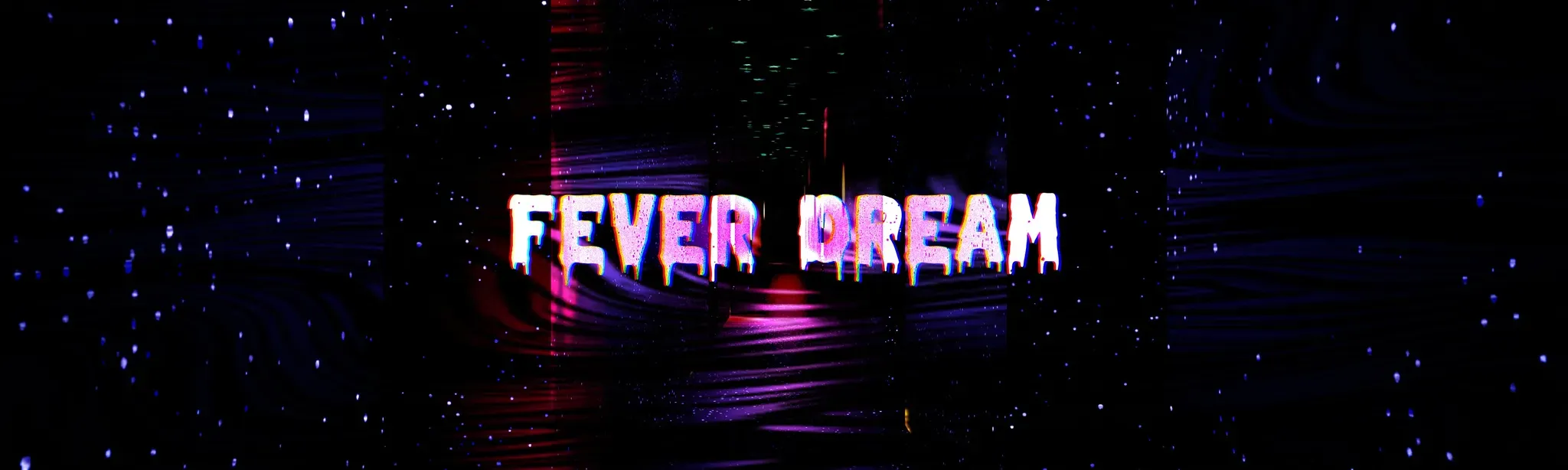 Fever Dream