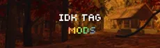 IDK TAG MODS hero image
