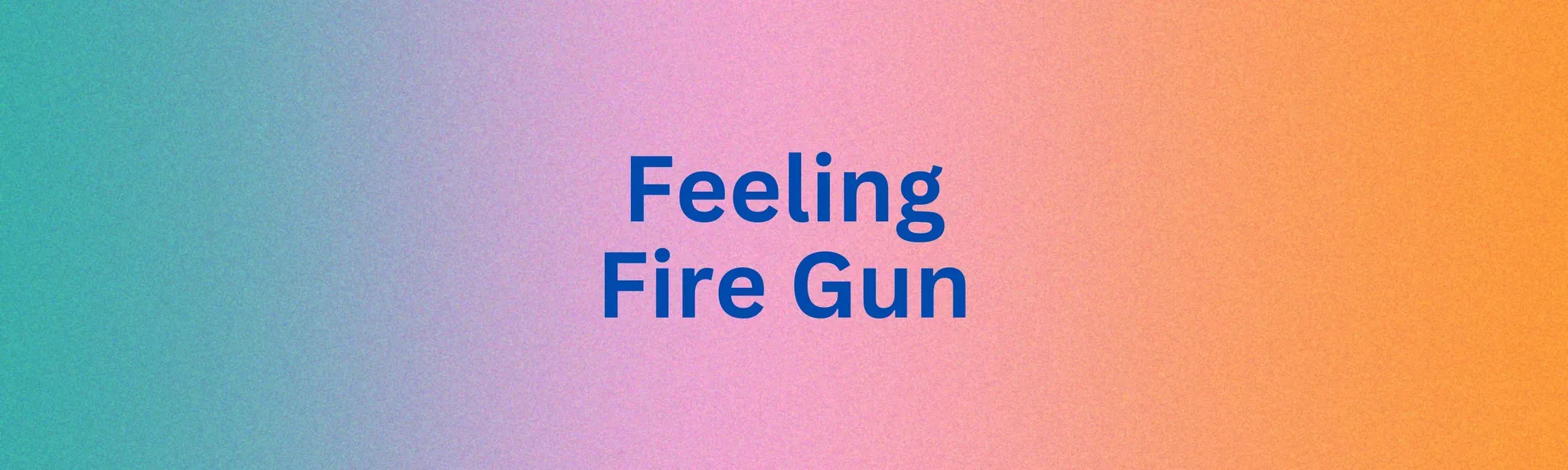 Feeling Fire Gun