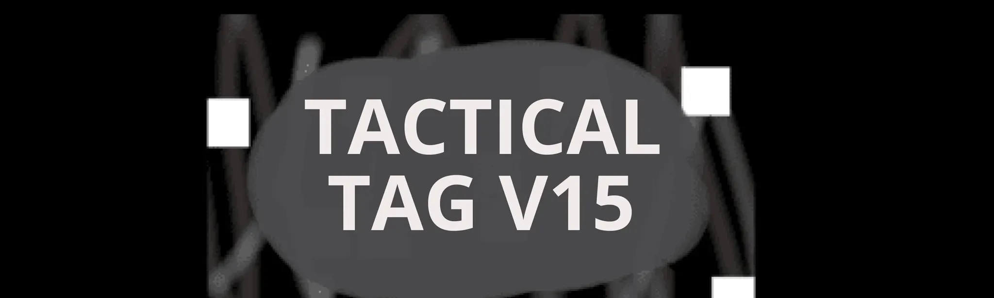 TACTICAL TAG V15