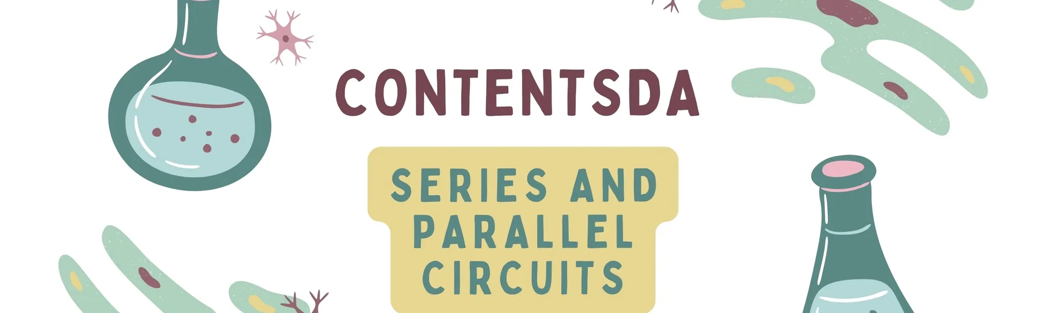 Series and Parallel Circuits - ContentsDa Science Experiments