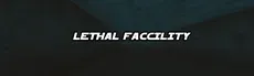 Lethal Faccility hero image