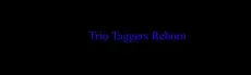 Trio Taggers Reborn hero image