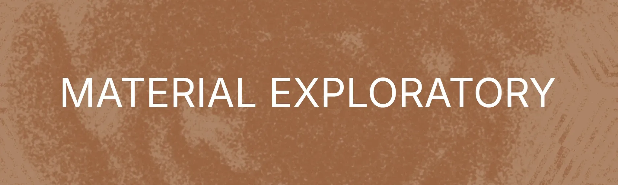 Material Exploratory