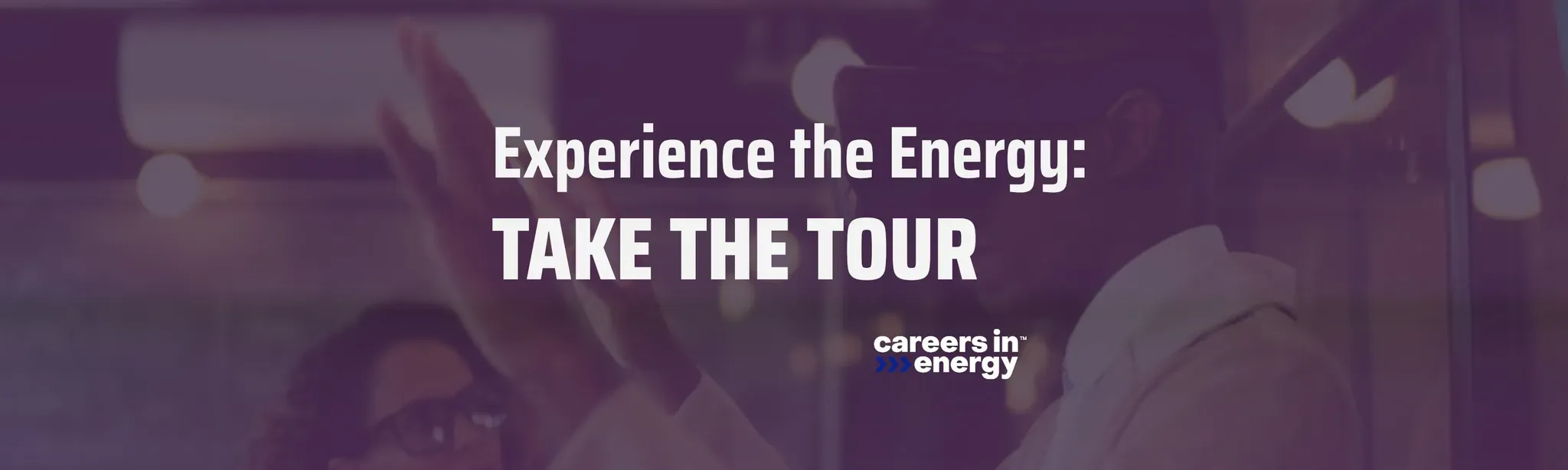 Experience the Energy - Take the Tour