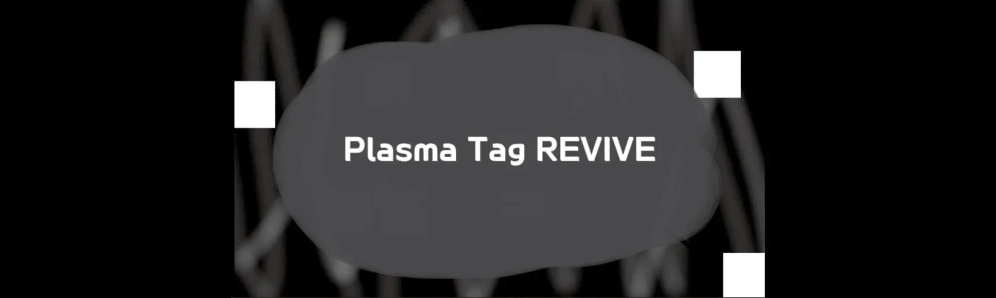Plasma Tag REVIVE