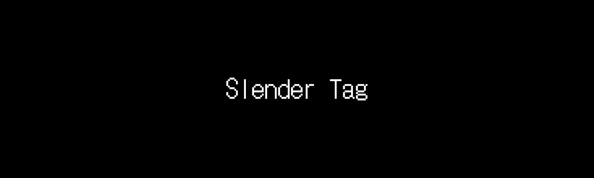 Slender Tag