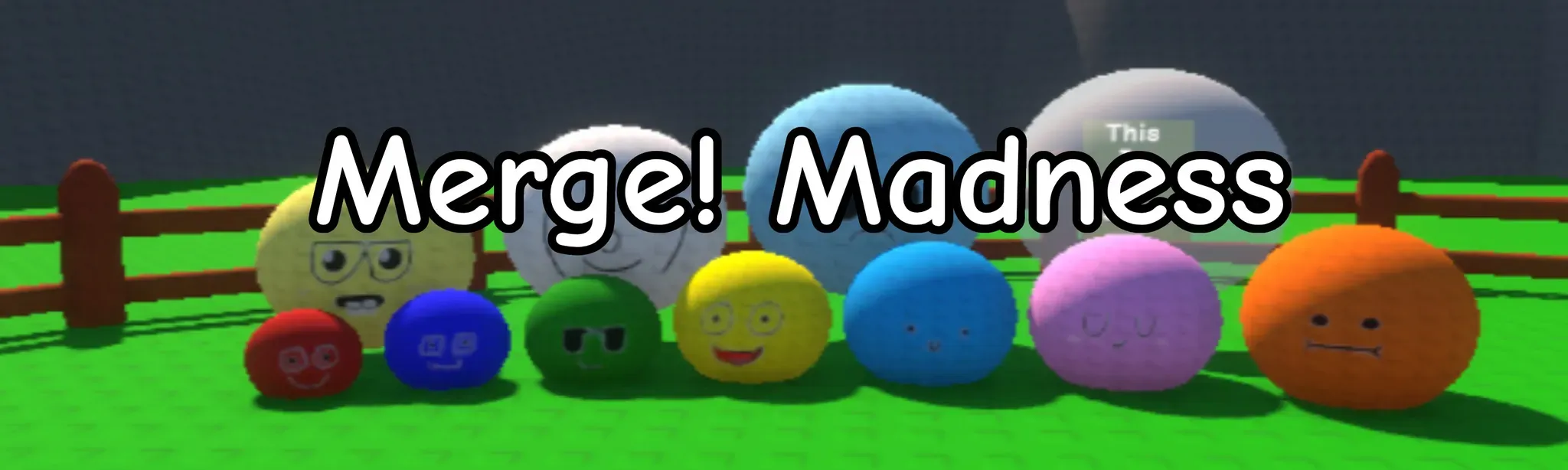 Merge! Madness