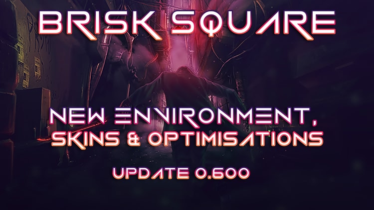 Developer update image for Brisk Square update 0.600: New upper environment, new skins