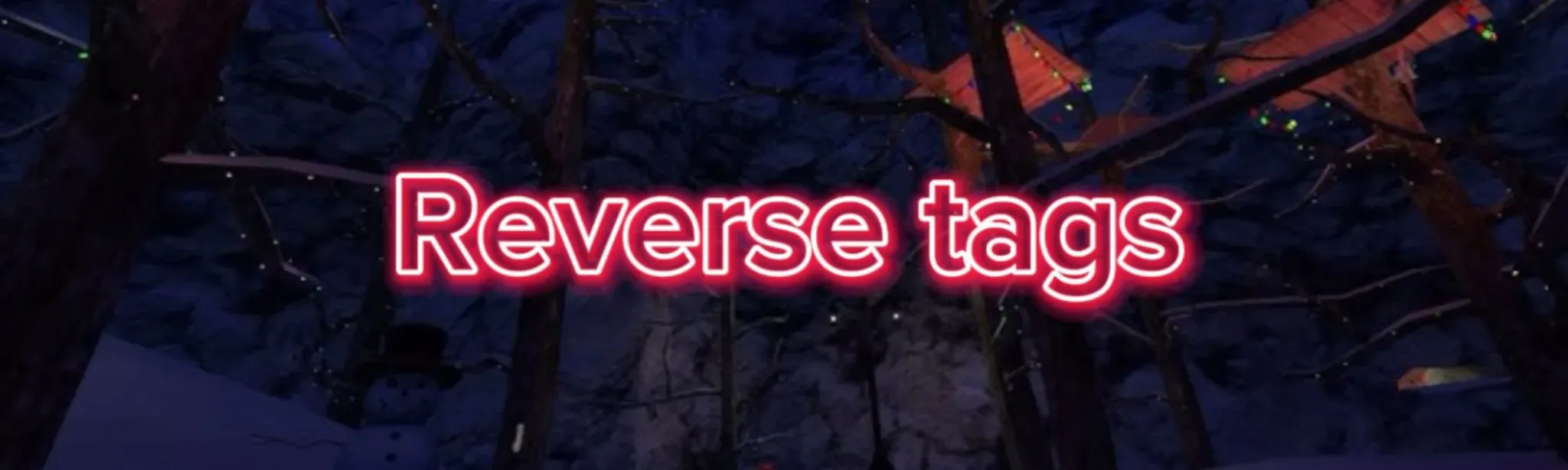 Reverse Tags