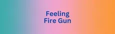 Feeling Fire Gun hero image