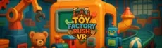 Toy Factory Rush VR hero image