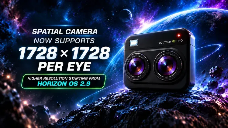 Developer update image for Spatial Camera Gets Higher Resolution on Meta Quest 3 and Quest 3S