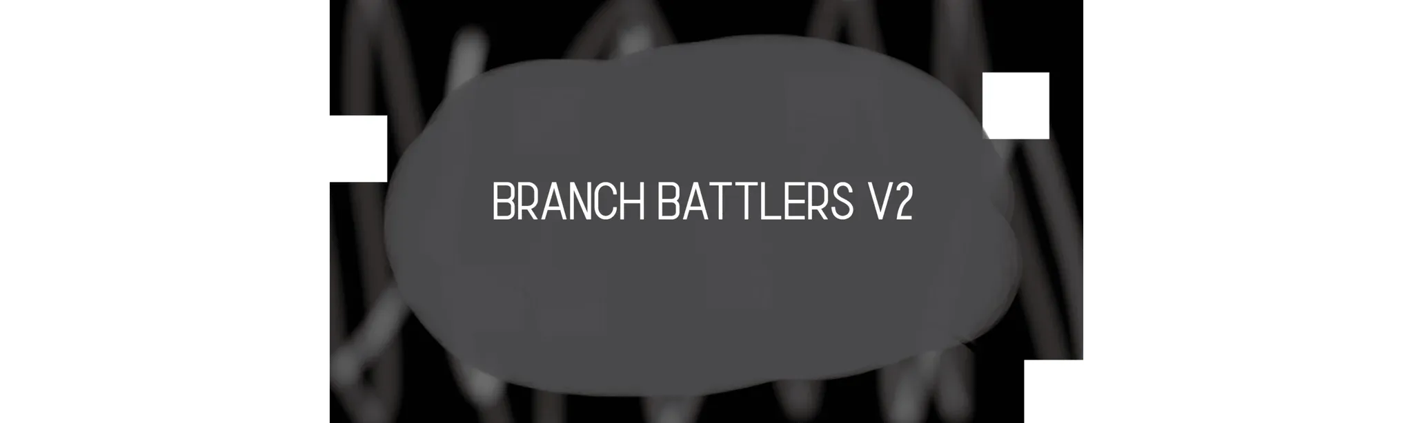 Branch Battlers V2
