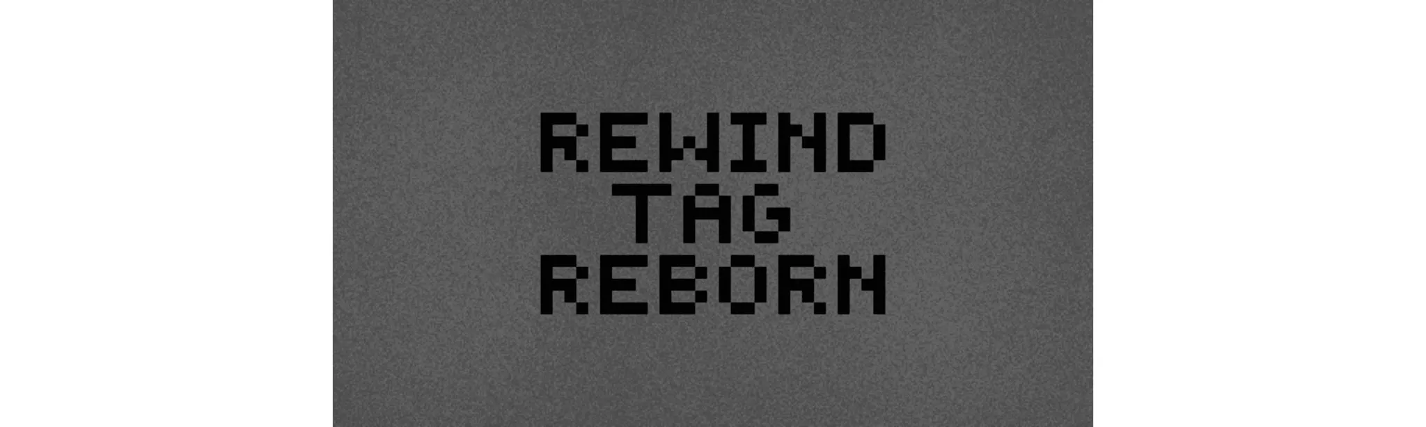 Rewind Tag Reborn