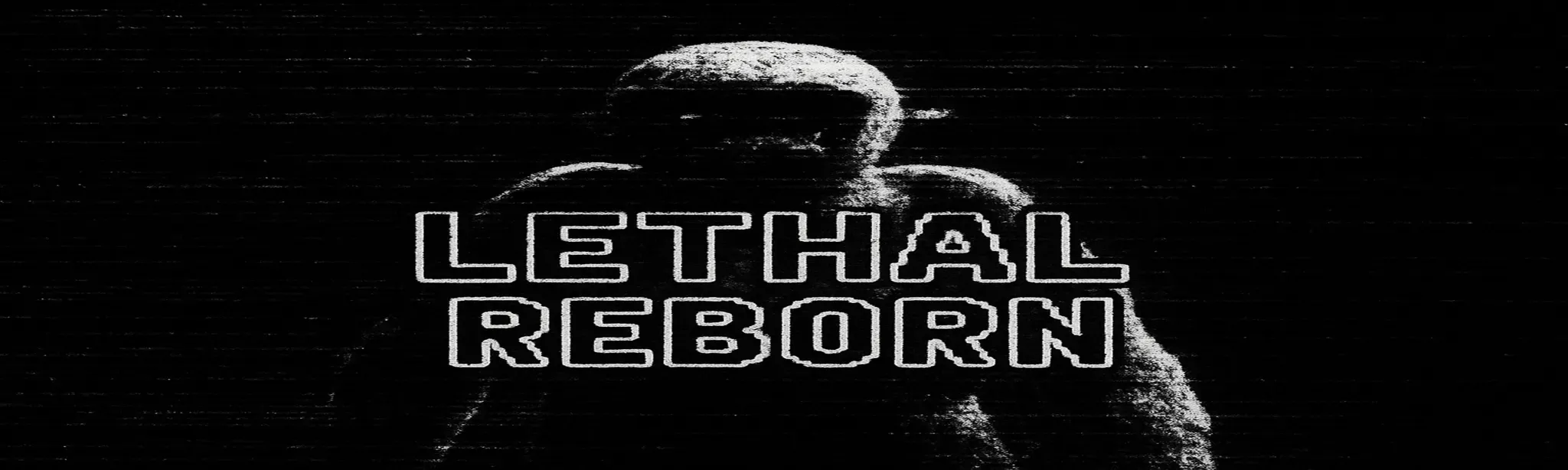 Lethal Reborn
