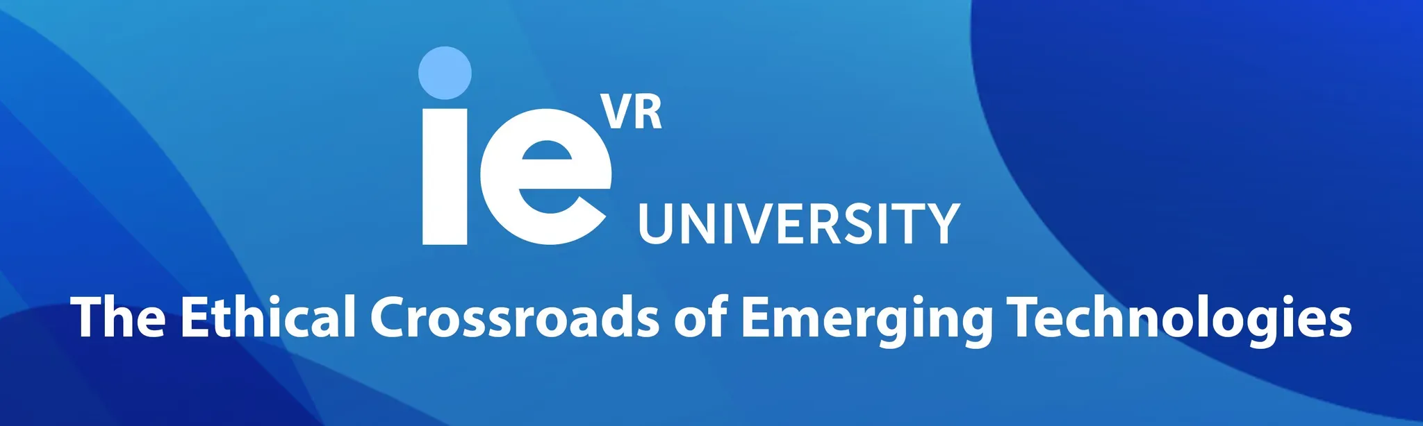 IE The Ethical Crossroads of Emerging Technologies
