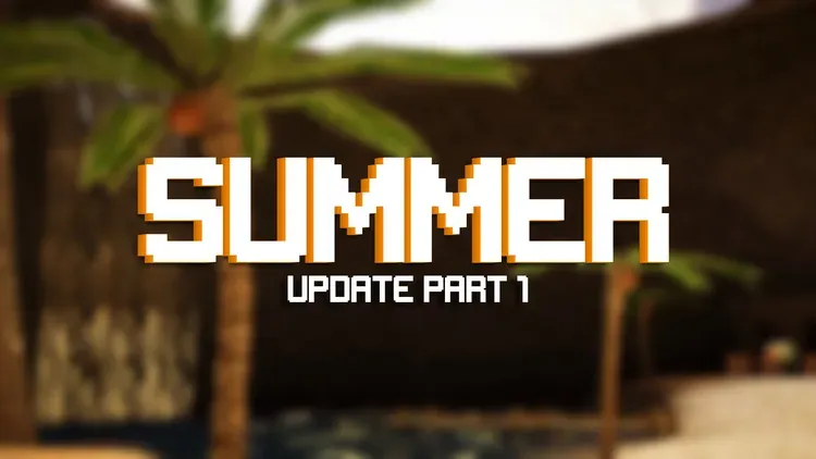 Developer update image for Summer Update: Part 1