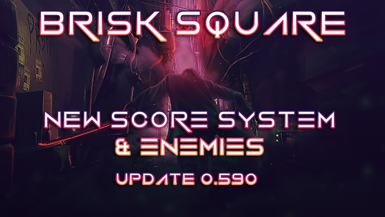 Developer update image for BRISK SQUARE: NEW ENEMIES AND SCORE SYSTEM