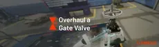 Overhaul a Gate Valve hero image