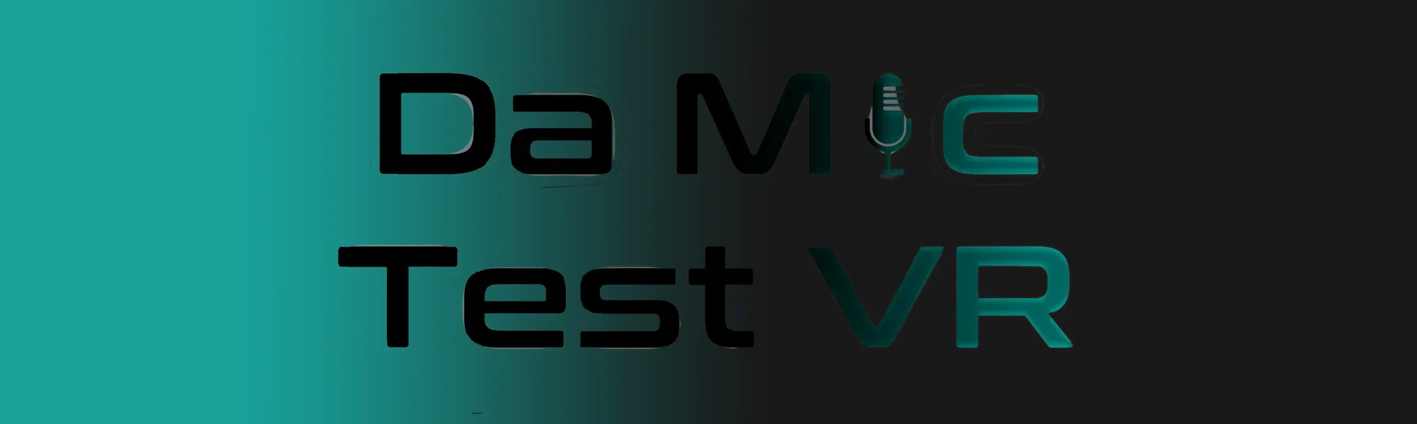 Da Mic Test VR